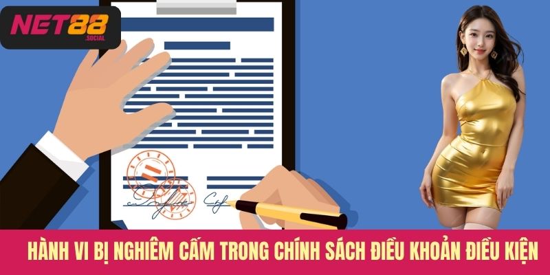 Hành vi bị nghiêm cấm trong chính sách điều khoản điều kiện 