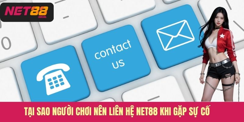 Tại sao người chơi nên liên hệ net88 khi gặp sự cố