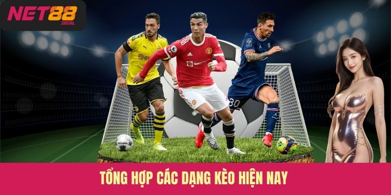 Tổng hợp các dạng kèo hiện nay 