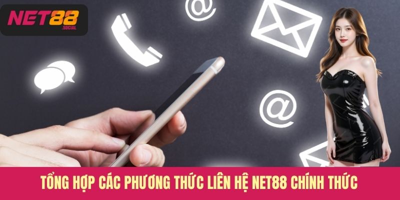 Tổng hợp các phương thức liên hệ Net88 chính thức